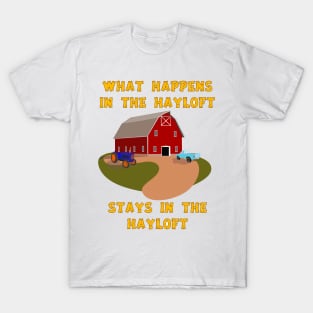 What happens in the hayloft T-Shirt